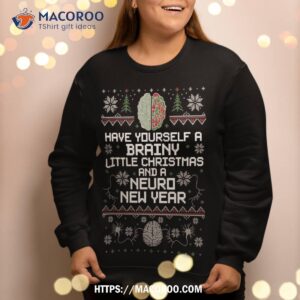 christmas sweatshirt have yourself a brainy and sweatshirt 2