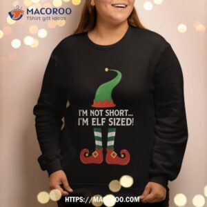 christmas sweatshirt i m not short elf sized sweatshirt 2