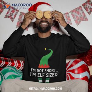 christmas sweatshirt i m not short elf sized sweatshirt 3