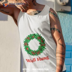Christmas Wreath Well Hung Shirt 3 Christmas Wreath Well Hung Tank Top 1