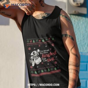 Christmas You’ve Jingled Your Last Bell Ugly 2023 T Shirt 3 Christmas You Ve Jingled Your Last Bell Ugly 2023 Tank Top 1