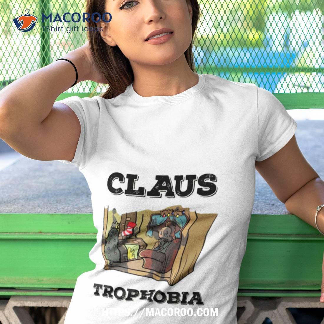 Claustrophobia Santa Claus Pun Christmas Shirt Claustrophobia Santa Claus Pun Christmas Shirt