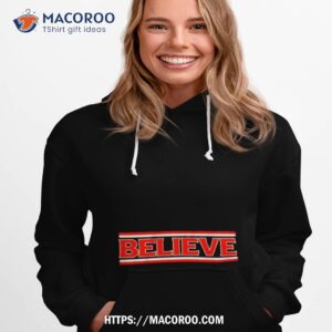 Cleveland Browns Believe Retro Shirt 2 Cleveland Browns Believe Retro Hoodie 1