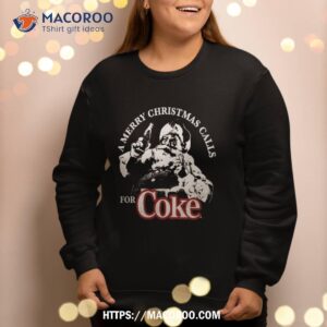 coca cola a merry christmas calls for coke sweatshirt sweatshirt 2