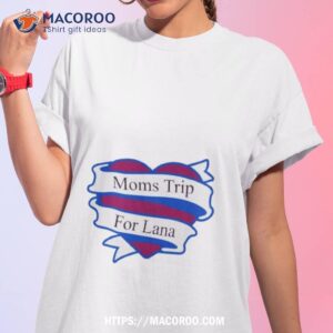 Colorado Avalanche Moms Trip For Lana Shirt