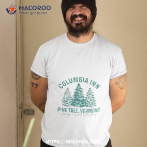 Columbia Inn Pine Tree Vermont Always A White Christmas Shirt