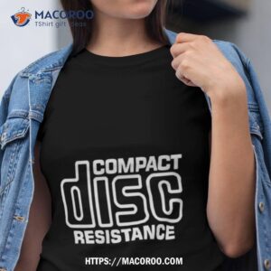 Compact Disc Resistance Tshirt