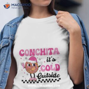 Conchita Its Cold Outside Mexican Christmas Shirt