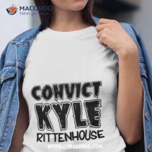 convict kyle rittenhouse shirt tshirt