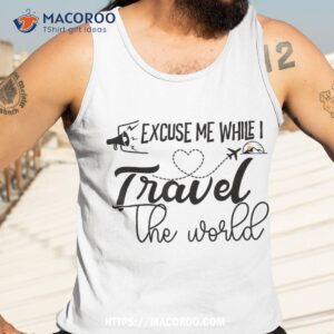 Cool Excuse Me While I Travel The World Tank Top 3