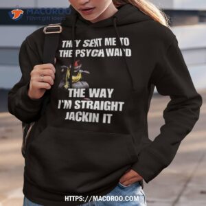 Cringeytees They Sent Me To The Psych Ward The Way I M Straight Jackin I Hoodie 3