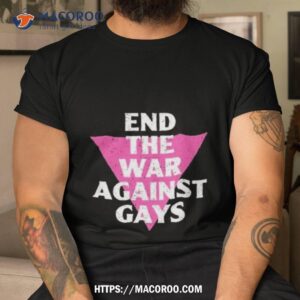 Currently Gifted Adult Retro Gay Pride End The War Against Gays T Shirt