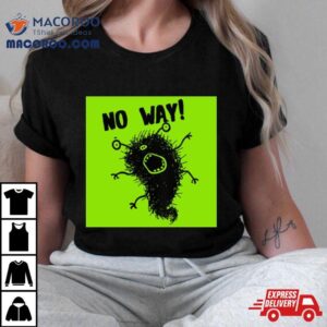 Cute Art Monster No Way Tshirt