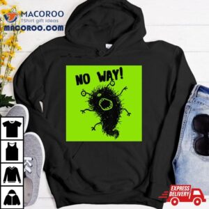 Cute Art Monster No Way Tshirt