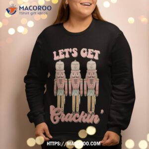 cute pink lets get crackin funny ballet christmas nutcracker sweatshirt sweatshirt 2