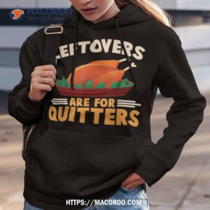 Cute Turkey Happy Thanksgiving Day Leftover Are For Quitters Hoodie 3