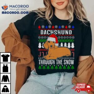 Dachshund Through The Snow Ugly Christmas Tshirt