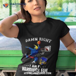 Damn Right I Am A Golden Warriors State Mascot Fan Win Or Lose 2023 Tshirt 1