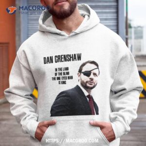 Dan Crenshaw In The Land Of The Blind Shirt 1 Dan Crenshaw In The Land Of The Blind Hoodie