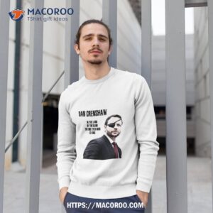 Dan Crenshaw In The Land Of The Blind Shirt 2 Dan Crenshaw In The Land Of The Blind Sweatshirt 1