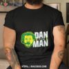Dan Lanning Oregon Ducks Dan The Man Shirt