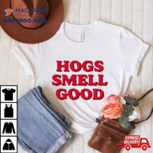 Danyelle Musselman Hogs Smell Good Shirt