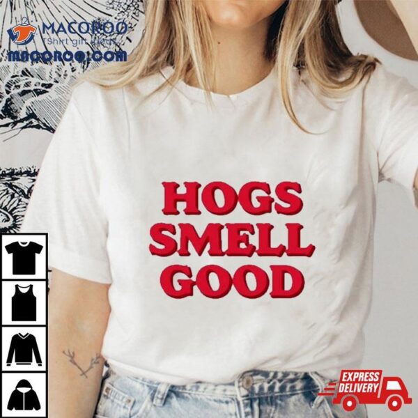 Danyelle Musselman Hogs Smell Good Shirt