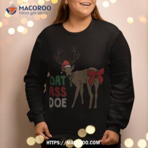 dat ass doe reindeer naughty funny christmas sweatshirt sweatshirt 2