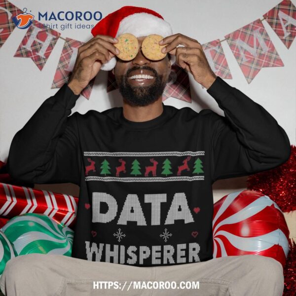 Data Whisperer Ugly Christmas It Tech Programmer Funny Sweatshirt