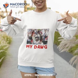 david ortiz my dawg t shirt sweatshirt 1