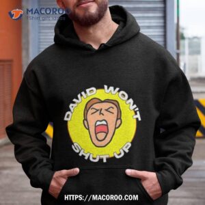 David Won’t Shut Up T Shirt