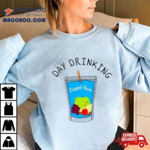 Day Drinking Capri Sun Shirt