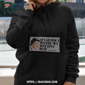 dean martin quote about frank sinatra shirt hoodie 2