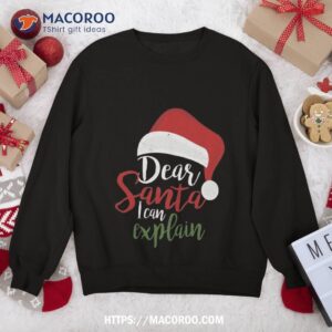 Dear Santa I Can Explain Christmas Hat Funny Gift Sweatshirt