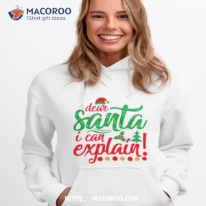 dear santa i can explain christmas shirt hoodie 1
