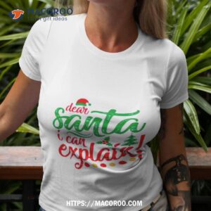 dear santa i can explain christmas shirt tshirt 3