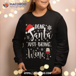 Dear Santa Just Bring Wine Funny Family Christmas Party Sweat Sweatshirt 2