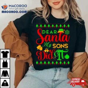 Dear Santa My Son Did It Christmas Tshirt