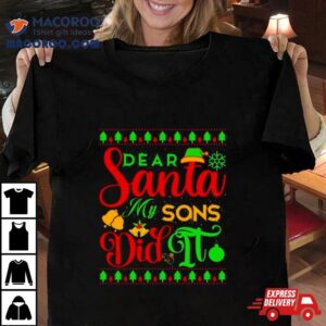 Dear Santa My Son Did It Christmas Tshirt