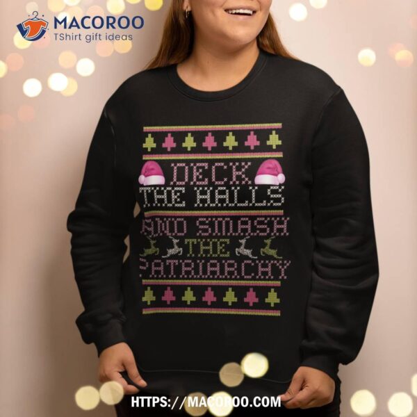 Deck Halls Smash Patriarchy Ugly Christmas Sweater Meme Sweatshirt