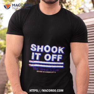 Denver Shook It Off The Streak Is Over Shirt