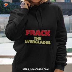 Desantis War Room Frack The Everglades Hoodie 2
