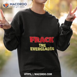Desantis War Room Frack The Everglades Sweatshirt 2