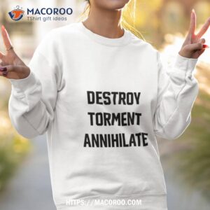 Destroy Torment Annihilate Sweatshirt 2