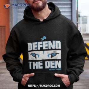 Detroit Lions Defend The Den Shirt 1 Detroit Lions Defend The Den Hoodie