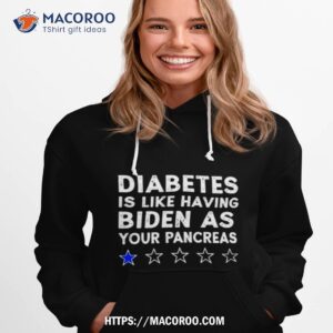 Diabetes Is Like Having Biden As Your Pancreas Shirt
