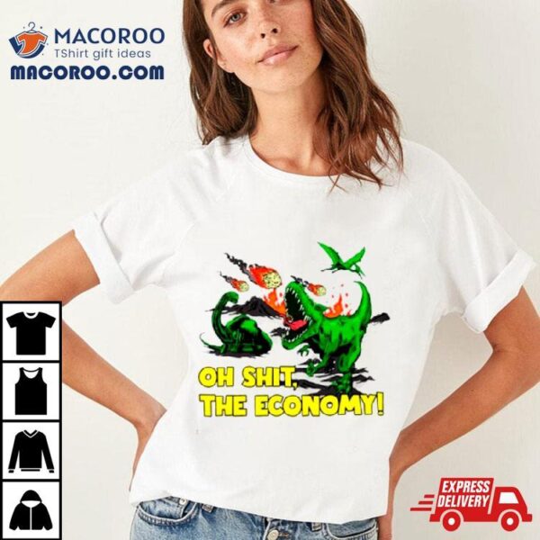 Dinosaur Oh Shit The Economy Shirt