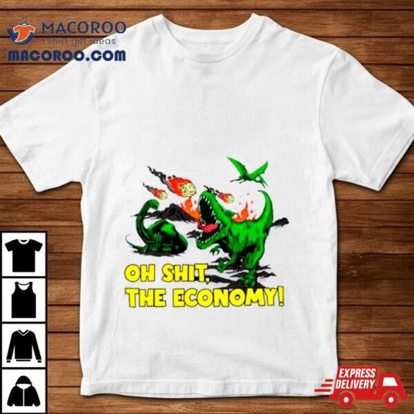 Dinosaur Oh Shit The Economy Shirt