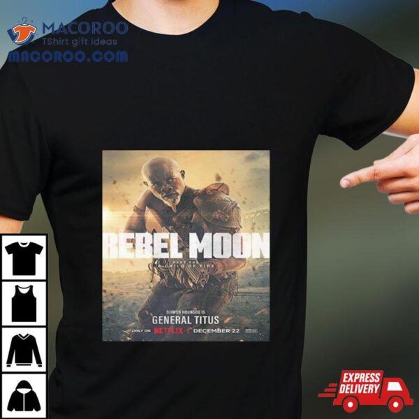 Djimon Hounsou Is General Titus In Rebel Moon Part 1 A Child Of Fire Unisex T Shirt