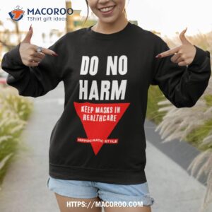 Do No Harm Keep Masks In Healthcare Hippocratic Style Sweatshirt 1